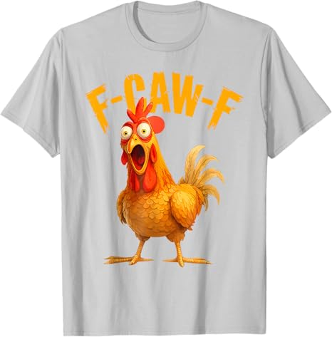 🎁Last Day Sale 49% OFF🔥Unisex Funny F-Caw-F Chicken T-Shirt – Say It With a Cluck!