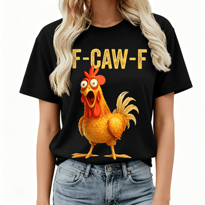 🎁Last Day Sale 49% OFF🔥Unisex Funny F-Caw-F Chicken T-Shirt – Say It With a Cluck!